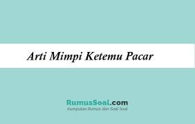 Maybe you would like to learn more about one of these? Arti Mimpi Ketemu Pacar Berdasarkan Filosifi Tafsir Primbon