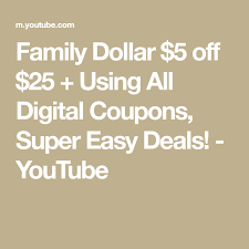 Family Dollar 5 Off 25 Using All Digital Coupons Super Easy Deals Youtube Digital Coupons Family Dollar Coupons