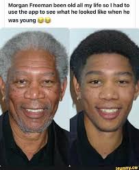 We know interesting facts about his mother, father, siblings, wives, children and tragically killed granddaughter. Morgan Freeman Been Old All My Life So I Had To Use The App To See What He Looked Like When He Was Young Ifunny