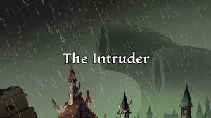 .main trailer, more information : The Intruder The Owl House Wiki Fandom