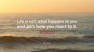 Charles R Swindoll Quote Life Is 10 What Happens To You And 90 How