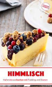 haferstreuselkuchen mit pudding und beeren rezept lebensmittel essen rezepte kuchen