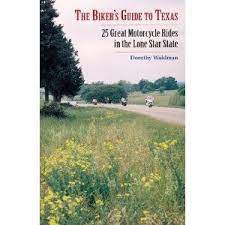 The Biker S Guide To Texas 25 Great Motorcycle Rides In The Lone Star State Dorothy Waldman Riding Motorcycle Motorcycle Riding Quotes Adventure Motorcycling