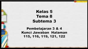 Namun hal itu sudah terlambat. Kunci Jawaban Kelas 5 Tema 8 Halaman 115 116 119 121 122 Youtube
