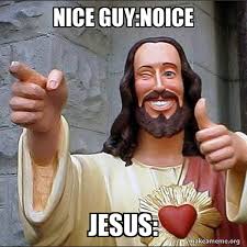 Ill just be a nice guy and let the kid have it. Nice Guy Noice Jesus Cool Jesus Make A Meme