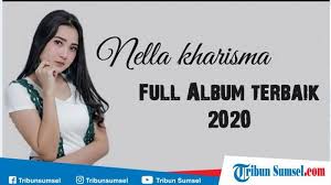 Download Lagu Nella Kharisma Full Album Terbaik 2020 Gudang Lagu Mp3 Dangdut Koplo Terpopuler Halaman All Tribun Sumsel