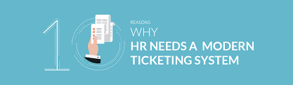 How will hr ticketing help my business? 10 Reasons Why Hr Needs A Modern Ticketing System