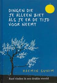Dingen Die Je Alleen Ziet Als Je Er De Tijd Voor Neemt Haemin Sunim Rust Vinden Boeken Om Over Na Te Denken
