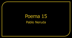 Blog para la cátedra análisis literario universidad pedagógica experimental libertador instituto pedagógico de barquisimeto. Analisis Poema 15 Pablo Neruda Me Gusta Cuando Callas