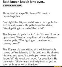 Check spelling or type a new query. Best Knock Knock Joke Ever Knock Knockjoke Three Brothers Age 92 94 And 96 Live In