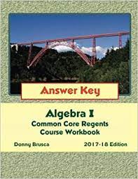 As one of my main tools, i'm using the genki textbooks and workbooks, but the problem is, i don't have an answer. Answer Key Algebra I Common Core Regents Course Workbook 2017 18 Edition Brusca Donny 0781349054892 Amazon Com Books