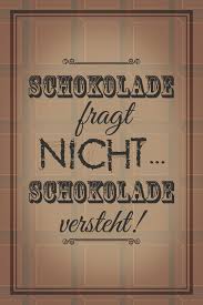 Schokolade Fragt Nicht Schokolade Versteht Spruch Blechschild Kaufen Bei Comcard Gmbh