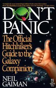 Of course, fans know don't panic is the. Don T Panic The Official Hitchhiker S Guide To The Galaxy Companion By Neil Gaiman