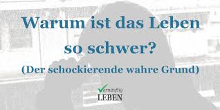 Warum Du Dir Selbst Das Leben So Schwer Machst Und Die Losung Des Dilemmas Vernuenftig Leben