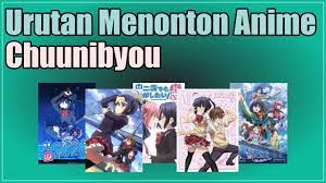 Ini semua karena upaya dari pasukan aliansi shinobi dan desa ketujuh hokage. Urutan Menonton Anime Chuunibyou Youtube
