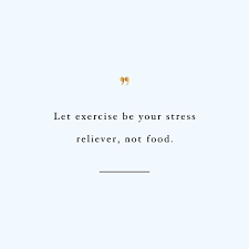 Let Exercise Be Your Stress Reliever Self Love And Wellness Motivational Quote Healthy Lifestyle Motivation Quotes How To Relieve Stress Healthy Quotes