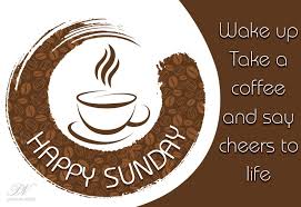 Happy Sunday Start Your Day With A Cup Of Coffee In 2020 Sunday Wishes Happy Sunday Sunday