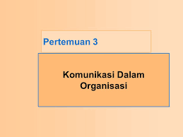 Padahal suatu komunikasi yang efektif dapat mendorong timbulnya. Komunikasi Dalam Organisasi Ppt Download