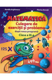 Matematica clasa 3 problema rezolvata 7 la dublul diferentei numerelor 15 si 9 adauga diferenta numerelor 61 si a sasea parte a numarului 48. Matematica Cls 3 Culegere De Exercitii Si Probleme Dupa Noua Programa Aurelia Arghirescu Libris