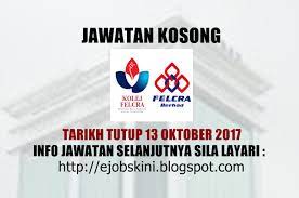 Iklan jawatan kosong kolej felcra. Jawatan Kosong Terkini Di Kolej Felcra 13 Oktober 2017