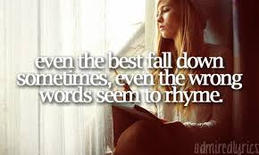Even The Best Fall Down Sometimes Even The Wrong Words Seem To Rhyme Collide Howie Day Music Lyrics Lyrics Cool Lyrics