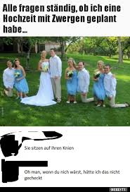 Alle Fragen Standig Ob Ich Eine Hochzeit Mit Zwergen Lustige Bilder Spruche Witze Echt Lustig
