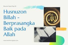 Semoga hidup kita dan seluruh umat islam sentiasa dipulihara allah swt. Husnuzon Billah Berprasangka Baik Pada Allah