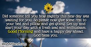 Get up and get your day started with a smile on your face. Sweet Good Morning Messages