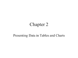 chapter 2 presenting data in tables and charts 2 1 tables