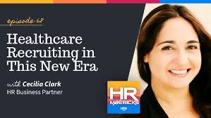 68. Healthcare Recruiting in This New Era w/ Cecilia Clark