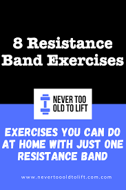 8 Resistance Band Exercises To Do At Home Never Too Old To Lift In 2020 Resistance Band Exercises Band Workout Resistance Band