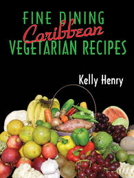 There seemed to only be so many ways to make a side dish or add greens to a recipe. Fine Dining Caribbean Vegetarian Recipe Lmh Publishing Limited