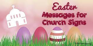 It is a day to celebrate the resurrection of jesus christ. Easter Messages For Church Signs Easter Sayings Quotes Best Message