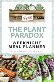 Sign Up For The Plant Paradox Weeknight Meal Planner To Receive 5 Plant Paradox Compliant Recipes In Y Plant Paradox Diet Plant Paradox Food List Plant Paradox