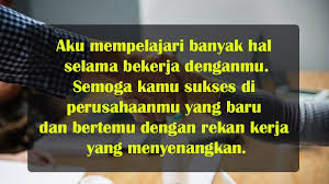 Tentu kamu juga tidak dapat memungkiri, berpisah dari tempat kerja yang sudah memberikan kamu banyak pelajaran dan pengalaman adalah hal. Kata Kata Perpisahan Untuk Rekan Kerja Yang Mengharukan Kepogaul