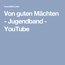 Von Guten Machten Jugendband Youtube Jugendliche Youtube Dietrich Bonhoeffer