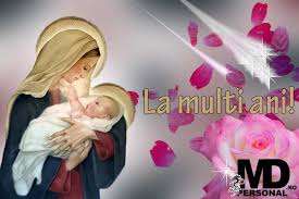 Sa fii sanatoasa, vesela si fericita! Felicitari De Sfanta Maria Ureaza La Multi Ani Persoanei Dragi