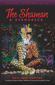 The Shaman Ayahuasca Journeys To Sacred Realms By Don Jose Campos
