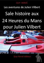 couverture de : Sale histoire aux 24 heures du Mans pour Julien Vilbert