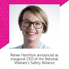 We are excited to announce the appointment of Renee Hamilton as CEO of the  newly established National Women's Safety Alliance. With a wealth of  experience in policy and advocacy, in government and