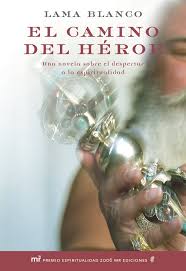 Camino es un libro escrito por san josemaría escrivá de balaguer, fundador del opus dei. El Camino Del Heroe Una Novela Sobre El Despertar De La Humanidad Mr Espiritualidad Spanish Edition Lama Blanco 9788427033023 Amazon Com Books