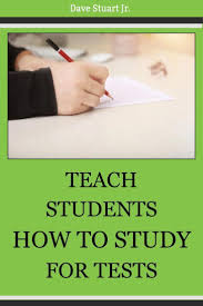 If Your Class Has Tests You Have To Teach Students How To Study Dave Stuart Jr Teaching Study Skills Student