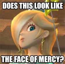 Rosalina S Face Of Mercy Does This Look Like The Face Of Mercy Know Your Meme