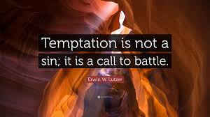 Meyer) every moment of resistance to temptation is a victory. (frederick w. Erwin W Lutzer Quote Temptation Is Not A Sin It Is A Call To Battle