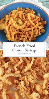 French Fried Onion Strings An Amazing Fried Onion Strings Recipe French Fried Onion Str French Fried Onion Recipes Onion Strings Recipe Fried Onions Recipe