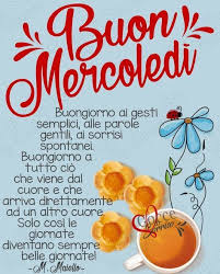 Buon Mercoledi Buongiorno Ai Gesti Semplici Alle Parole Gentili Ai Sorrisi Spontanei Buongiorno A Tutto Cio Ch Buongiorno Mercoledi Buon Mercoledi Mercoledi