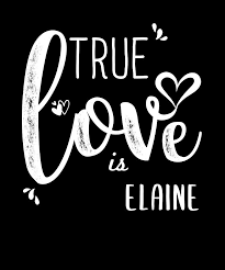 Elaine Name, True Love is Elaine Digital Art by Elsayed Atta