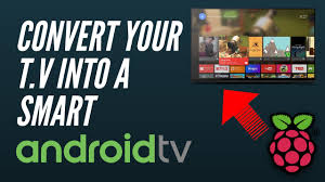 Convert Your Boring T V Into A Smart T V Android T V In Raspberry Pi 3 Youtube