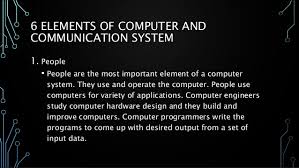 The user is the person's who perform the task using the computer system. Lesson 4 0 Elements Of Computer And Communication System