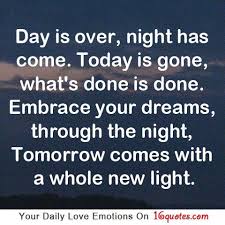Day Is Over Nd Night Has Come Sleep Quotes Good Night Quotes Emotional Quotes